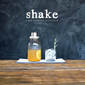 Shake: New Perspective on Cocktails. Eric Prum